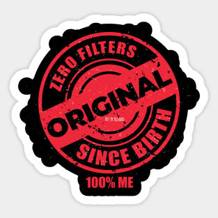 ORIGINAL | ZERO FILTERS | SINCE BIRTH | 100% ME Sticker
